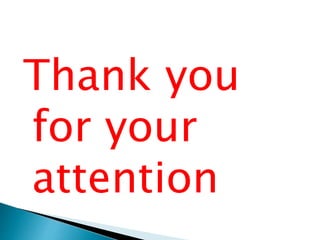 Thank you
for your
attention
 