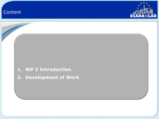 Content

1. WP 2 Introduction
2. Development of Work

 