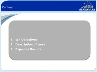 Content

1. WP Objectives
2. Description of work

3. Expected Results

 