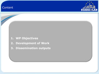 Content

1. WP Objectives
2. Development of Work
3. Dissemination outputs

 