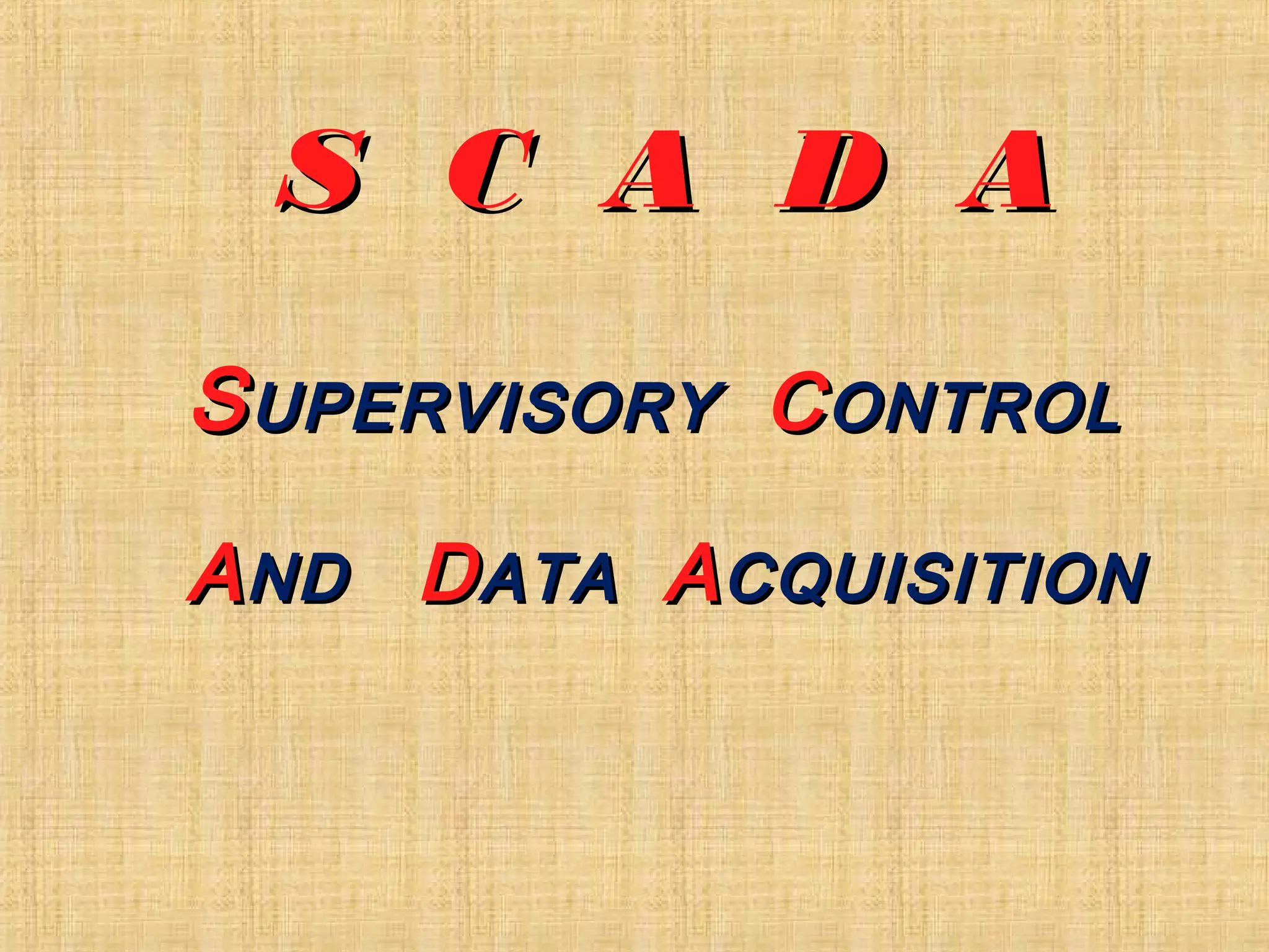 WHAT IS SCADA AND BASIC KNOWLEDGE ABOUT IT. PPT