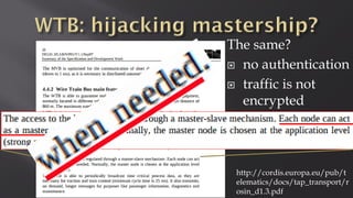 http://cordis.europa.eu/pub/t
elematics/docs/tap_transport/r
osin_d1.3.pdf
The same?
 no authentication
 traffic is not
encrypted
 