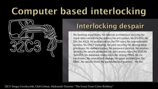 32C3: Sergey Gordeychik, Gleb Gritsai, Aleksandr Timorin: “The Great Train Cyber Robbery”
 