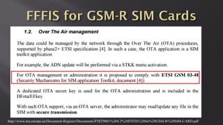 http://www.era.europa.eu/Document-Register/Documents/P38T9001%204.2%20FFFIS%20for%20GSM-R%20SIM-CARD.pdf
 
