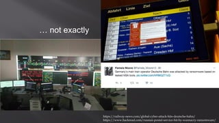 … not exactly
https://railway-news.com/global-cyber-attack-hits-deutsche-bahn/
https://www.hackread.com/russian-postal-service-hit-by-wannacry-ransomware/
 