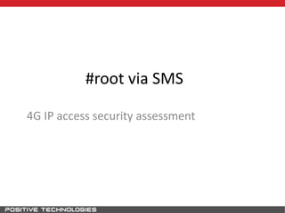 #root via SMS
4G IP access security assessment
 
