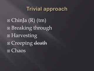  ChinJa (R) (tm)
 Breaking through
 Harvesting
 Creeping death
 Chaos
 