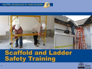 Scaffold and Ladder
Safety Training
1
 
