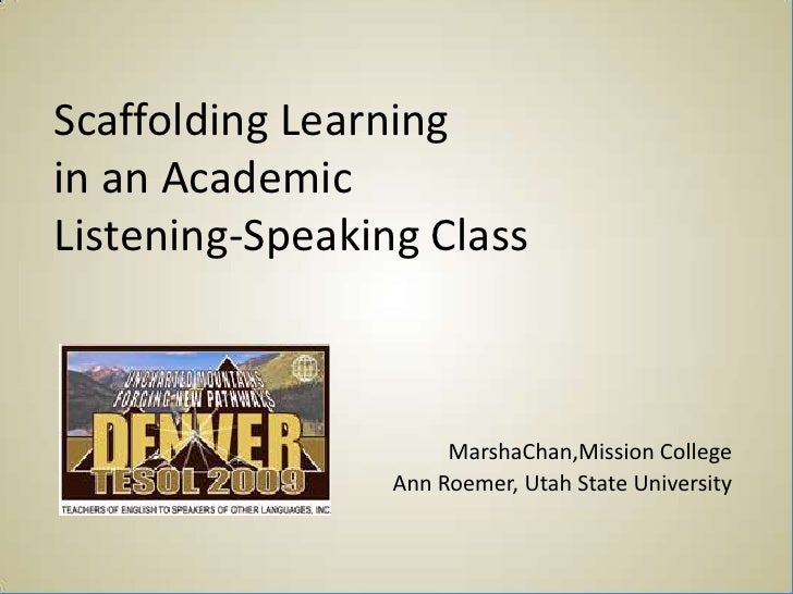 Scaffolding Learning in an Academic ESL ListeningSpeaking Class