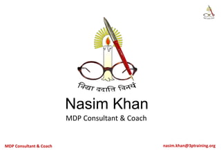 Nasim Khan
MDP Consultant & Coach
MDP Consultant & Coach nasim.khan@3ptraining.org
 