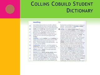 COLLINS COBUILD STUDENT
DICTIONARY
http://www.elearnaid.com/coconewstdis.html
 
