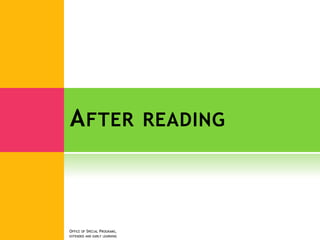 AFTER READING
OFFICE OF SPECIAL PROGRAMS,
EXTENDED AND EARLY LEARNING
 