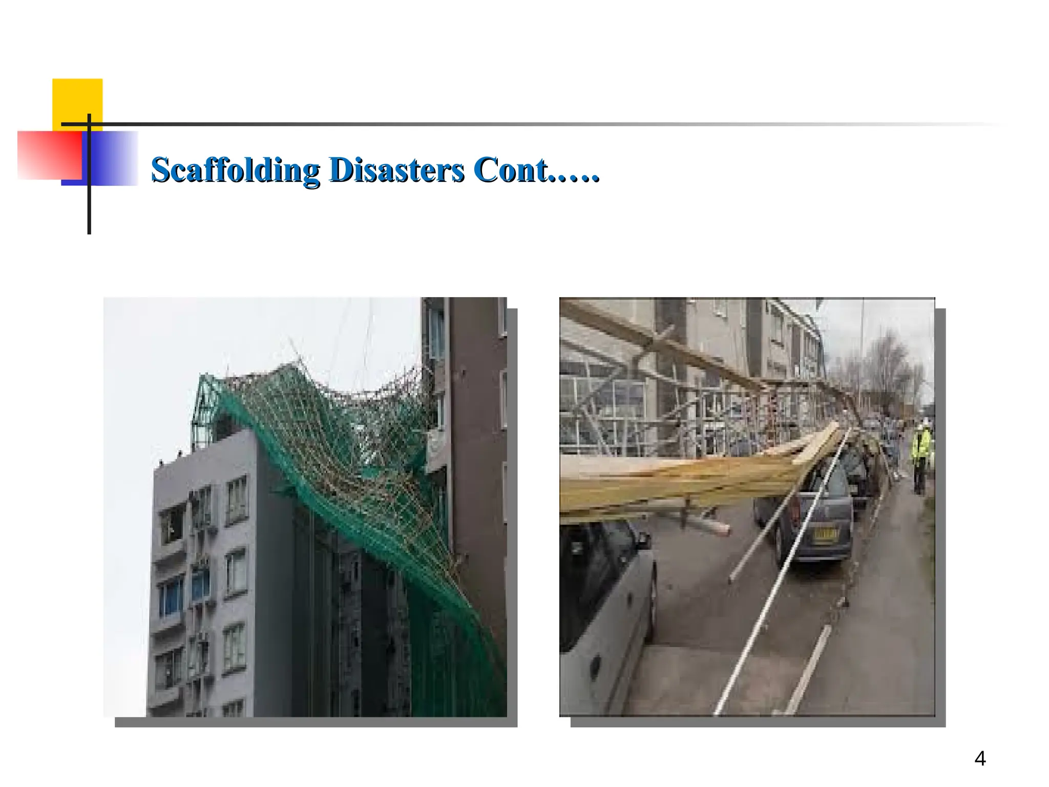 4
Scaffolding Disasters Cont.….
Scaffolding Disasters Cont.….
 