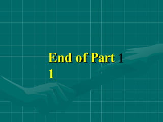 End of Part
1
 