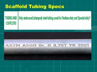 Scaffold Tubing Specs
 