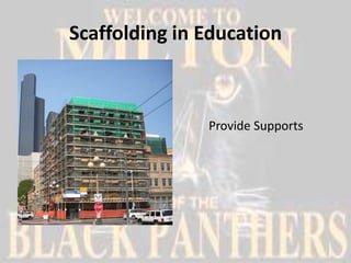 Scaffolding in Education



               Provide Supports
 