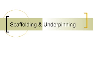 Scaffolding & Underpinning
 