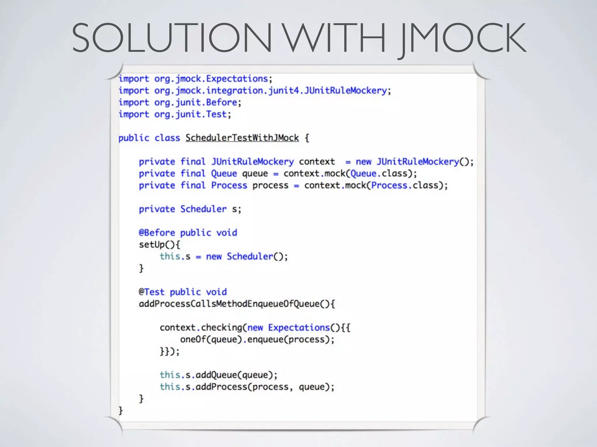 SOLUTION WITH JMOCK
 