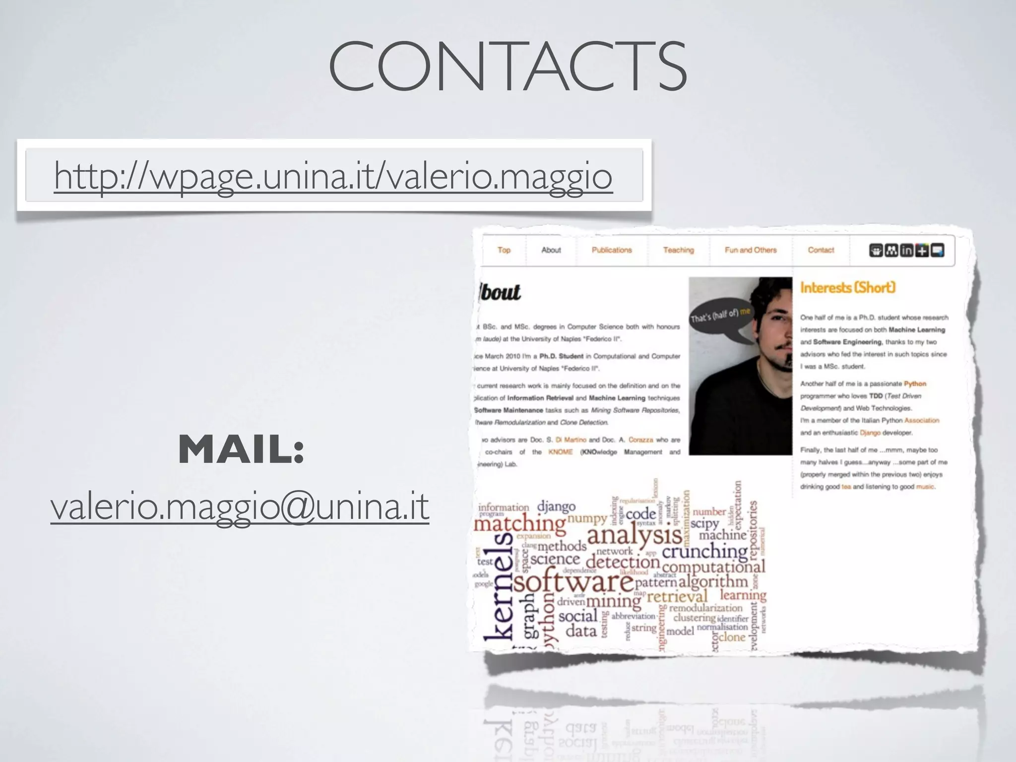 CONTACTS
MAIL:
valerio.maggio@unina.it
http://wpage.unina.it/valerio.maggio
 