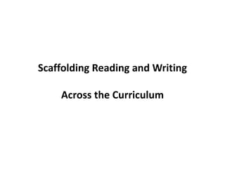 Scaffolding Reading and Writing Across the Curriculum  