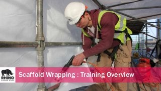 Scaffold Wrapping : Training Overview
 