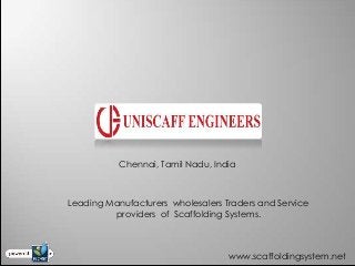Chennai, Tamil Nadu, India



Leading Manufacturers wholesalers Traders and Service
         providers of Scaffolding Systems.



                                   www.scaffoldingsystem.net
 