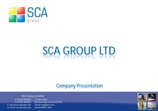 SCA GROUP LTD

  Company Presentation
 
