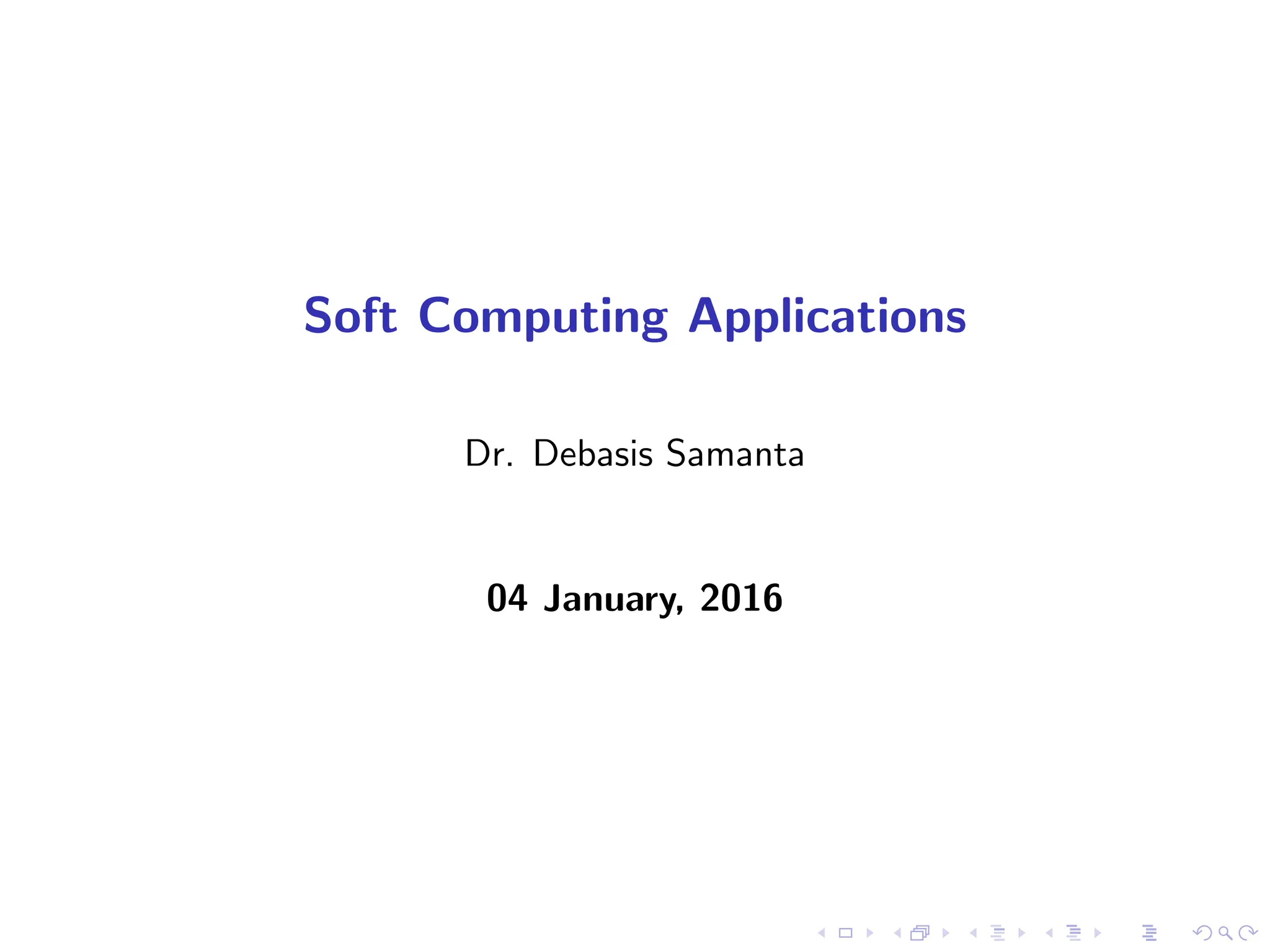 Soft Computing Applications
Dr. Debasis Samanta
04 January, 2016
 
