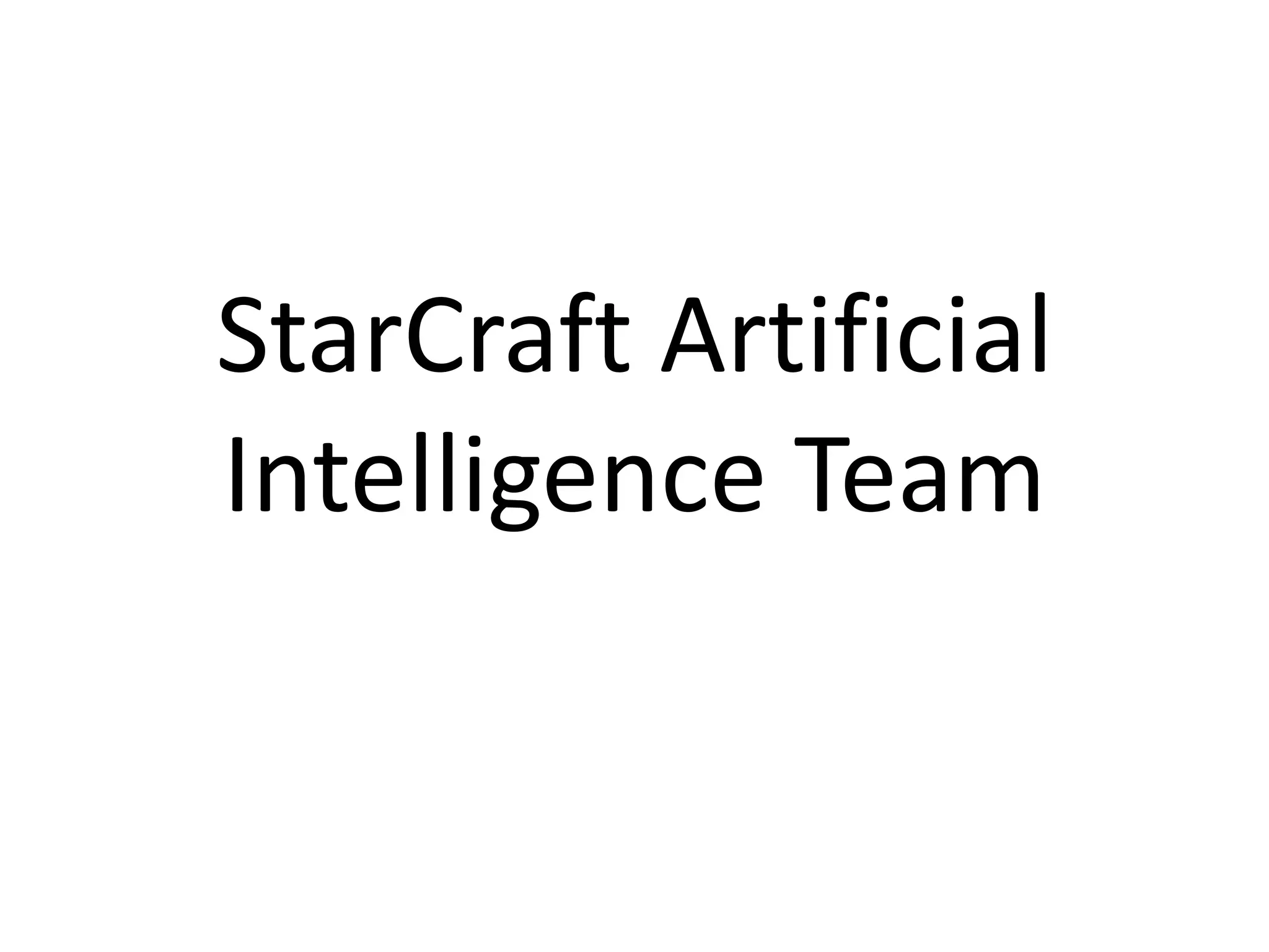 StarCraft Artificial Intelligence Team