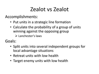 Zealot vs ZealotAccomplishments:Put units in a strategic line formation
