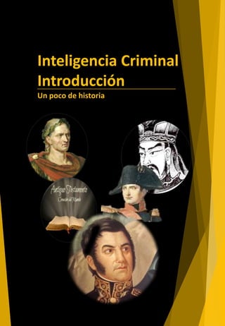 Inteligencia Criminal
Introducción
Un poco de historia
 