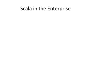 Scala in the Enterprise