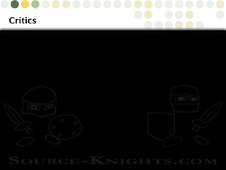 Copyright © 2010 Source-Knights.com
Critics
 