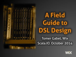 A Field Guide to
DSL Design
Tomer Gabel @ ScalaUA 2016
 