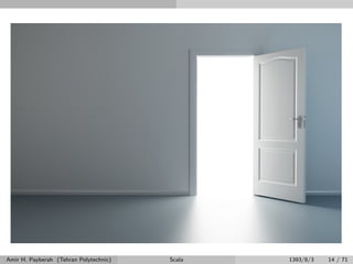 Amir H. Payberah (Tehran Polytechnic) Scala 1393/8/3 14 / 71
 