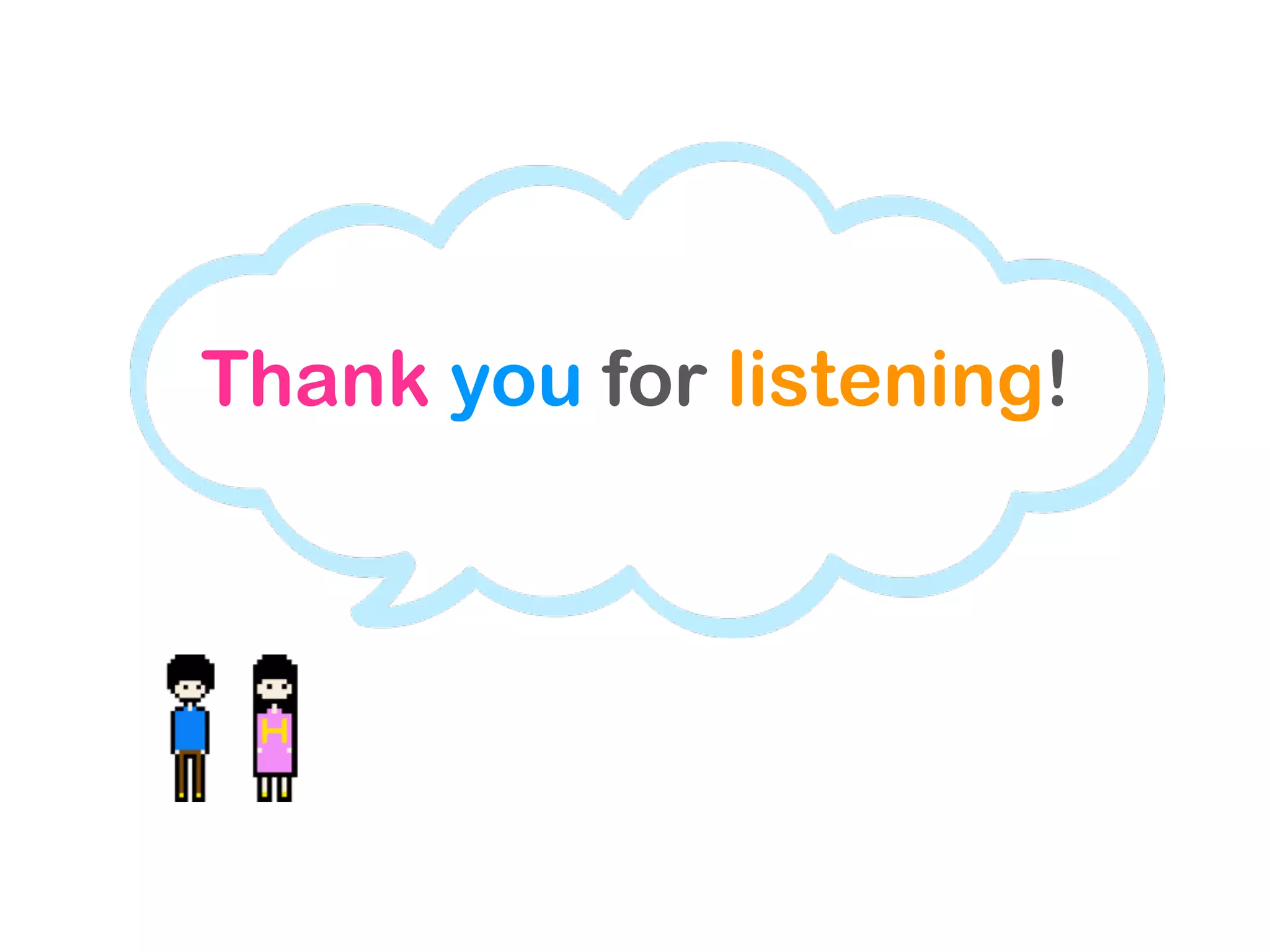 Thank you for listening!
 