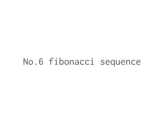 No.6 fibonacci sequence
 