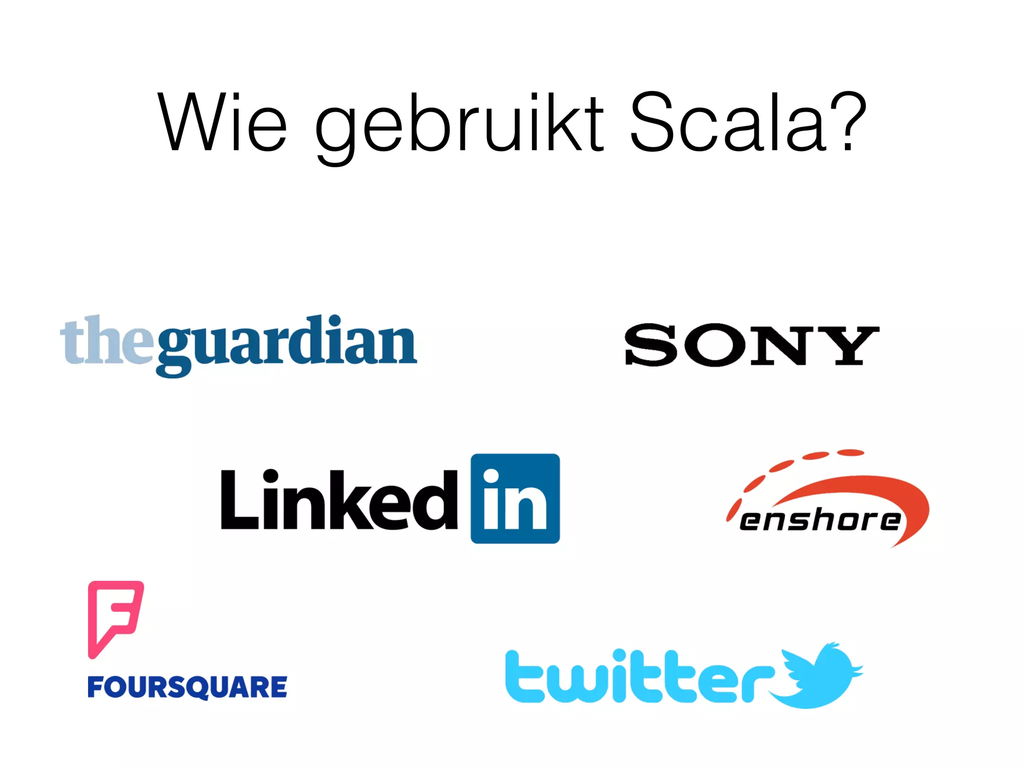 Wie gebruikt Scala?
 