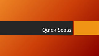 Quick Scala