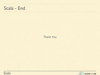 Scala
Thank You
Scala - End
 