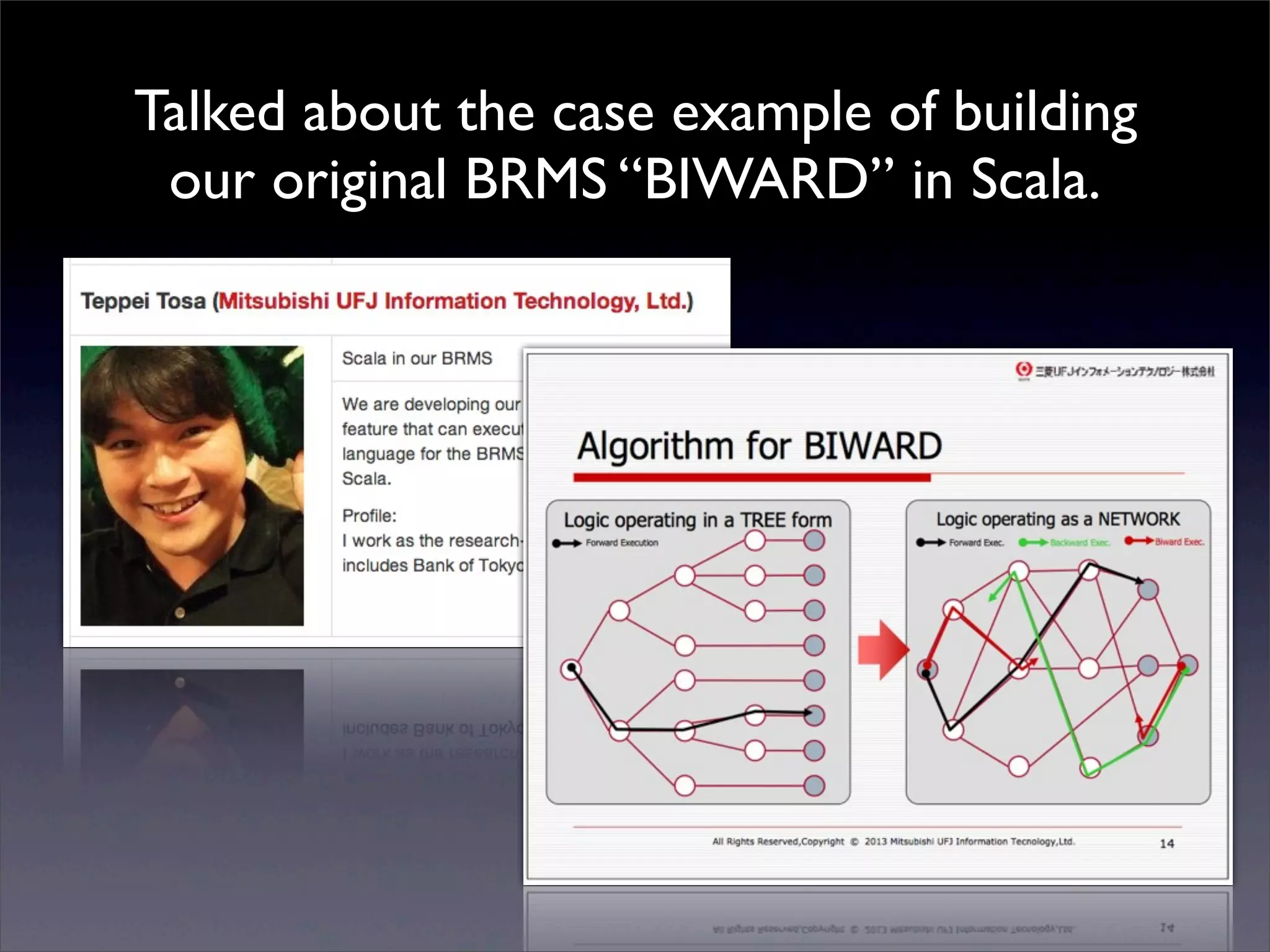 Talked about the case example of building
our original BRMS “BIWARD” in Scala.
 