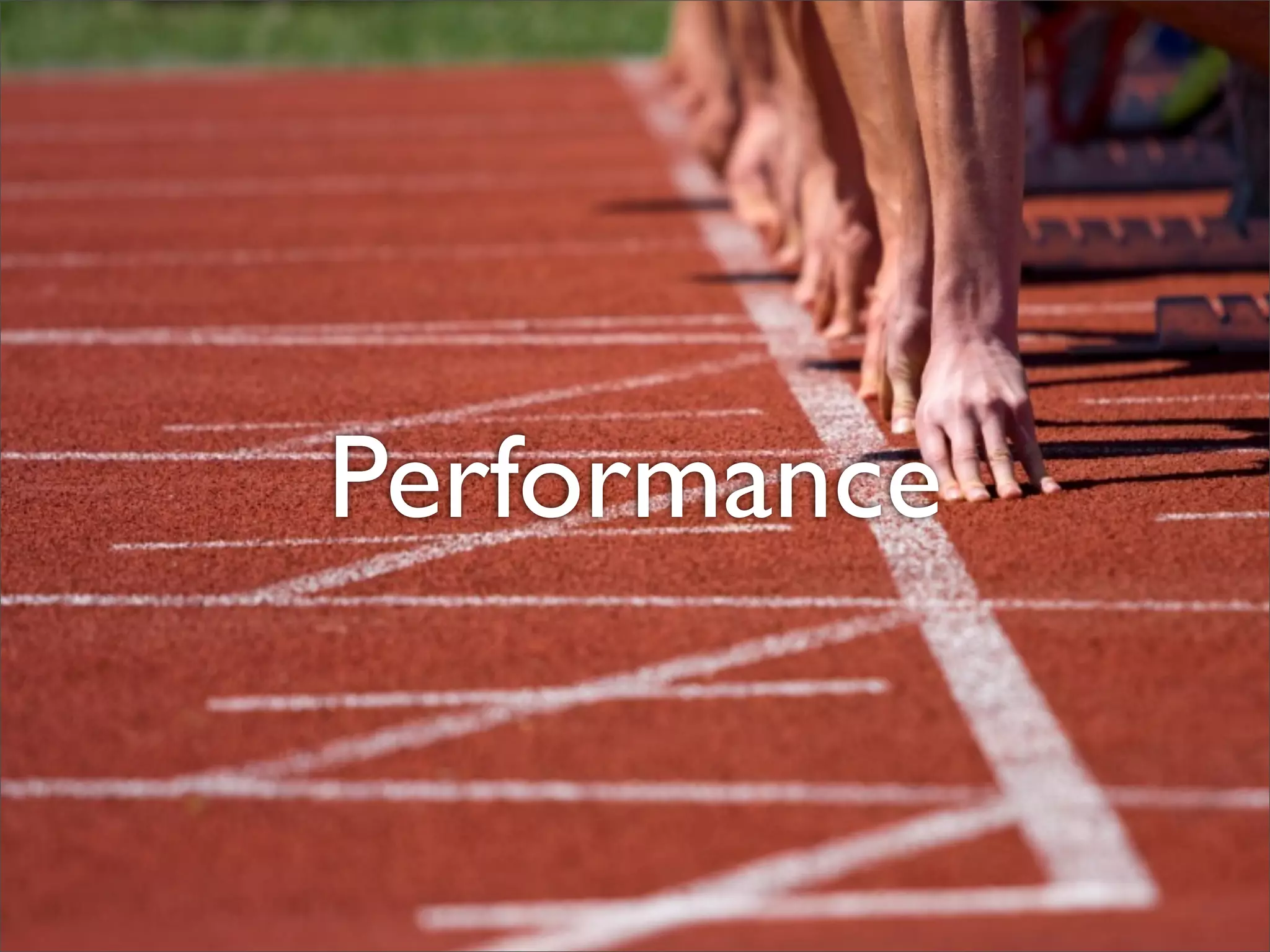 Performance
 