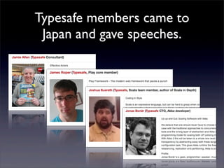 Typesafe members came to
Japan and gave speeches.
 