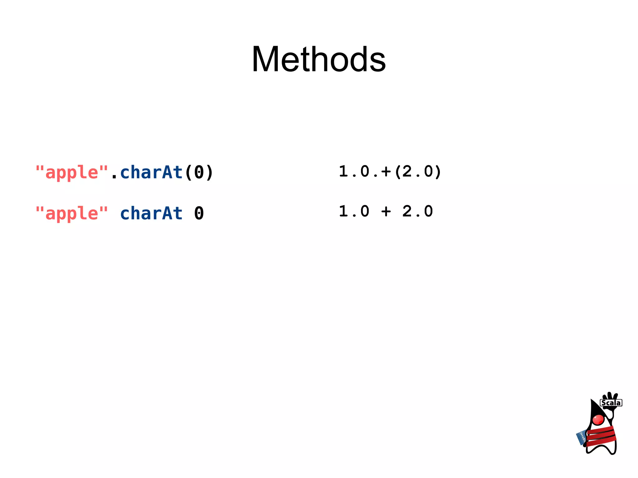 Java compatible Compiles to Java bytecode 