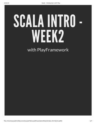 1/21/13                                                 Scala - Introduction with Play




             SCALA INTRO -
                WEEK2
                                   with PlayFramework




file:///home/sysadmin/Documents/scalaTalk/scalaPresentationWeek2/index.html?print-pdf#/   1/7
 