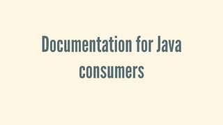 Documentation	for	Java
consumers
 