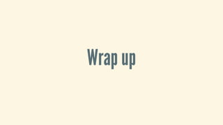 Wrap	up
 
