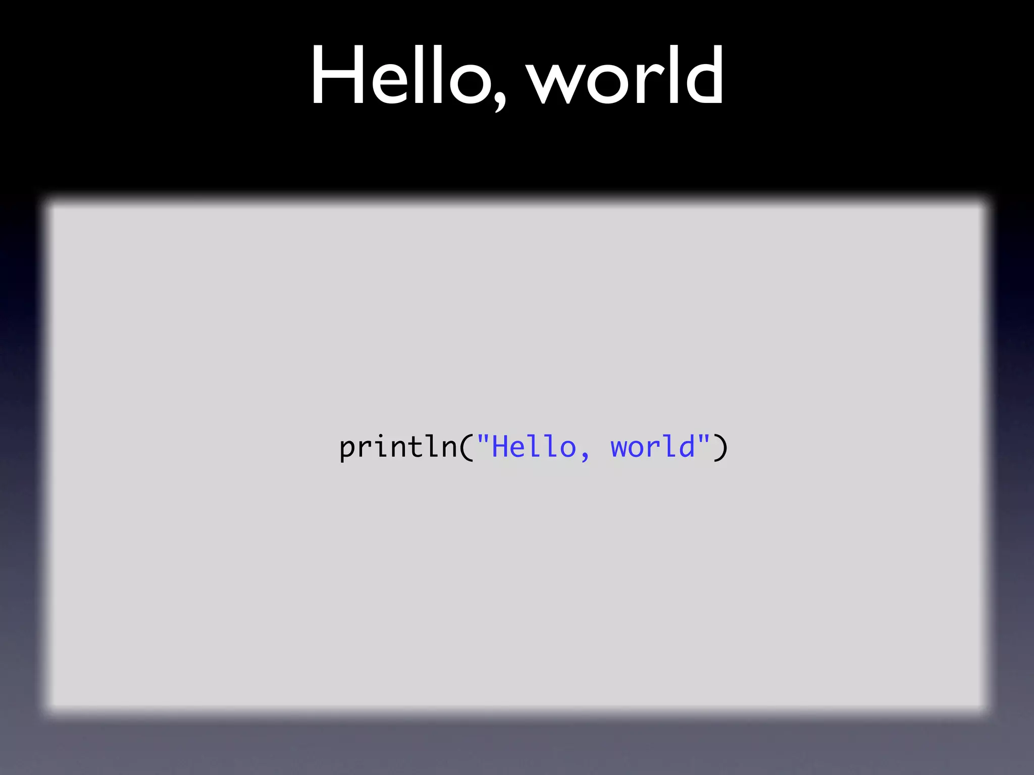 Hello, world



println("Hello, world")
 