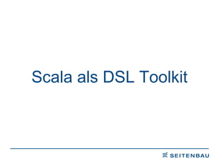 Scala als DSL Toolkit 
