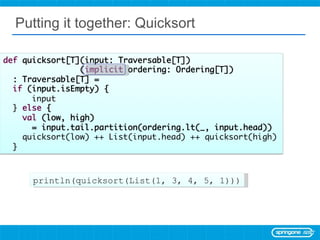 Putting it together: Quicksort println(quicksort(List(1, 3, 4, 5, 1))) 